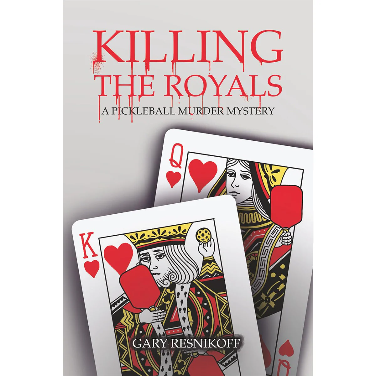 Killing The Royals: A Pickleball Murder Mystery (Paperback)